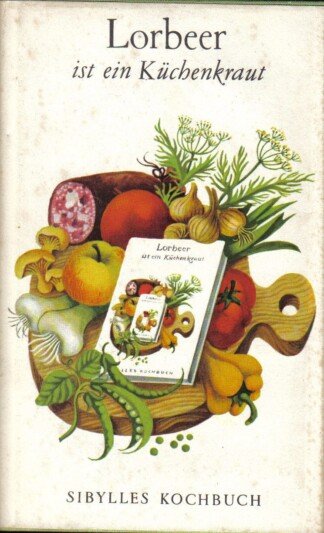 Lorbeer ist ein Küchenkraut - Sibylles Kochbuch