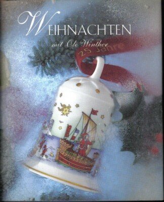 Weihnachten mit Ole Winther. Herausgegeben von Hutschenreuther zum 25-jährigen Jubiläum der Weihnachtsglocke.