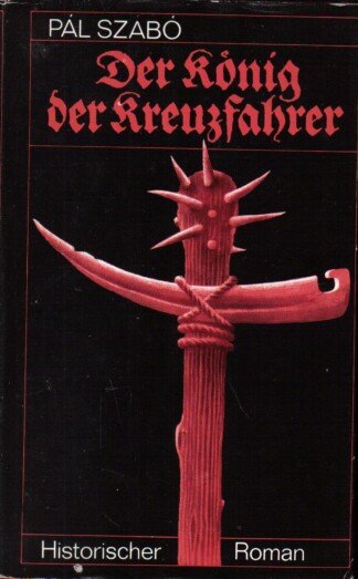 Der König der Kreuzfahrer. Historischer Roman
