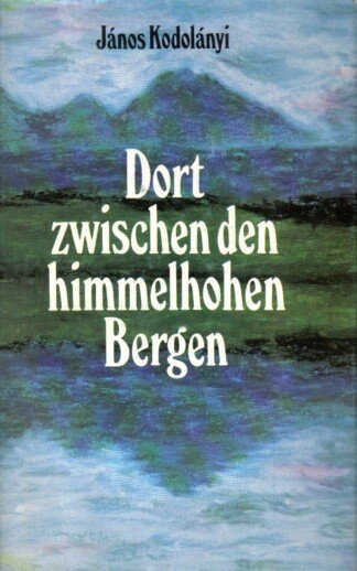 Dort zwischen den hohen Bergen