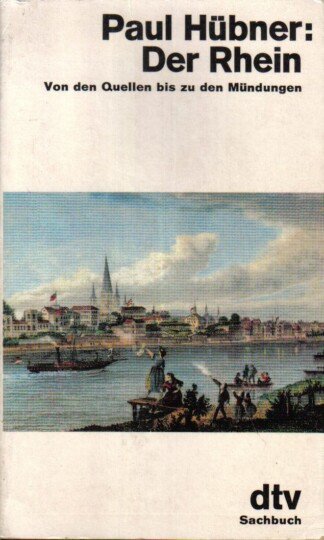 Der Rhein. Von den Quellen bis zu den Mündungen.