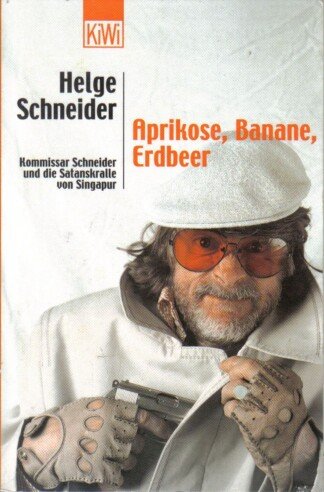Aprikose Banane Erdbeer - Kommissar Schneider und die Satanskralle von Singapur