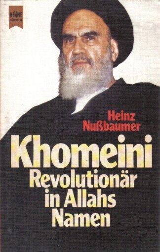 Khomeini - Revolutionär in Allahs Namen.