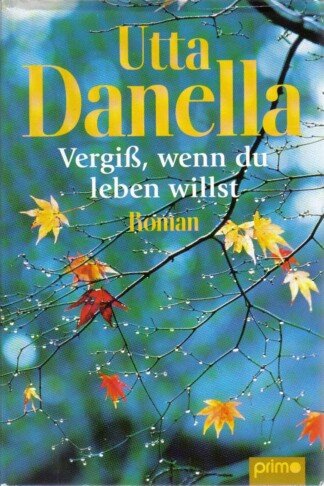 Vergiß, wenn Du leben willst