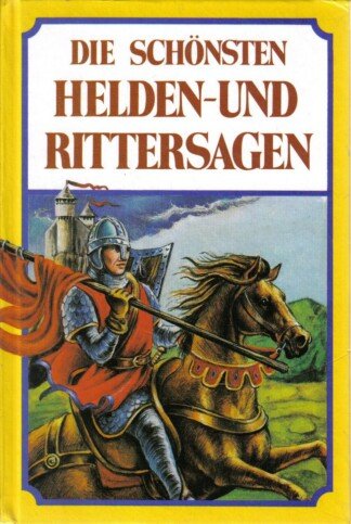 Die schönsten Helden- und Rittersagen
