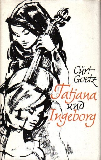 Tatjana und Ingeborg Tatjana-Eine Legende / Ingeborg-Eine Komödie in drei Akten.