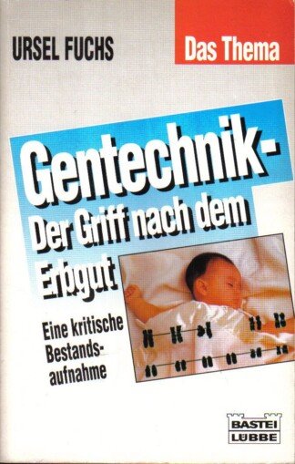Gentechnik - Der Griff nach dem Erbgut