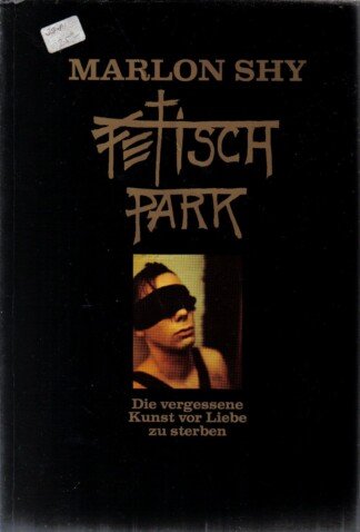 Fetisch Park - Die vergessene Kunst vor Liebe zu sterben