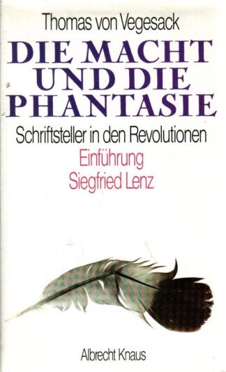 Die Macht und die Phantasie. Schriftsteller in den Revolutionen