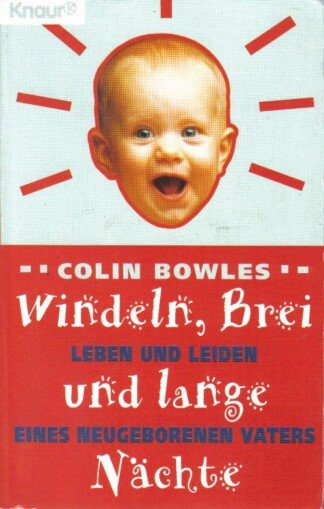 Windeln, Brei und lange Nächte.