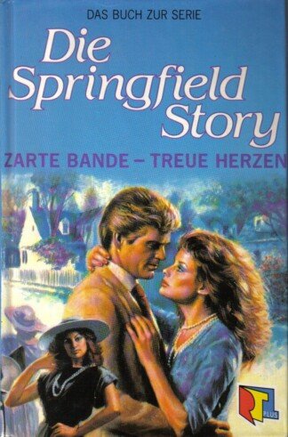 Die Springfield Story. Zarte Bande - Treue Herzen