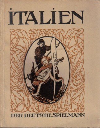 Italien - Das Land der deutschen Sehnsucht, wie es unsre Dichter schauten und besangen.