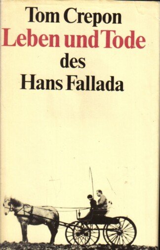 Leben und Tode des Hans Fallada