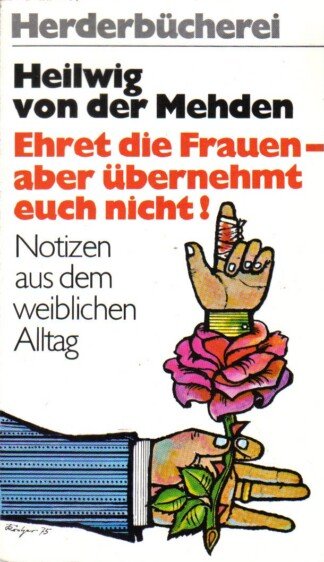 Ehret die Frauen, aber übernehmt euch nicht