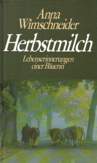 Herbstmilch. Lebenserinnerungen einer Bäuerin.
