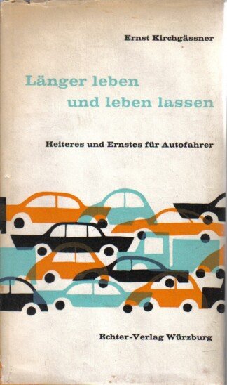 Länger leben und leben lassen - Heiteres und Ernstes für Autofahrer
