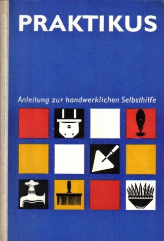 Praktikus - Anleitung zur handwerklichen Selbsthilfe