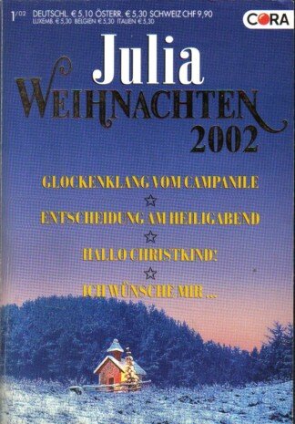 Julia - Weihnachten 2002 - 4 Romane - Glockenklang vom Campanile - Entscheidung am Heiliabend - Hallo Christkind - Ich wünsche mir ...