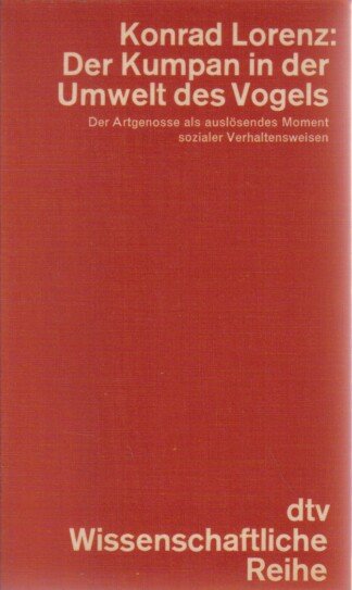 Der Kumpan in der Umwelt des Vogels : der Artgenosse als auslösendes Moment sozialer Verhaltensweisen. dtv ; 4231 : Wiss. Reihe