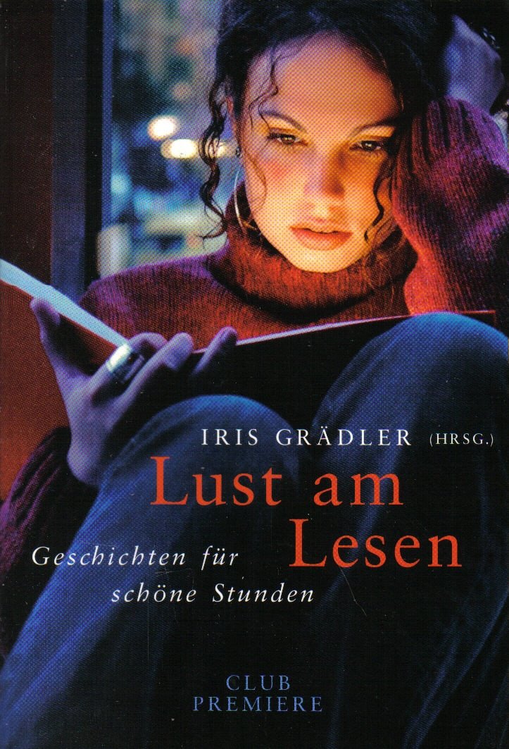 Lust am Lesen - Geschichten für schöne Stunden