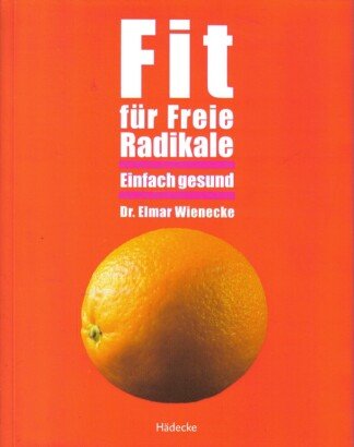 Fit für freie Radikale. einfach gesund