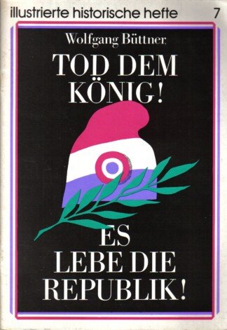 Tod dem König! - Es lebe die Republik