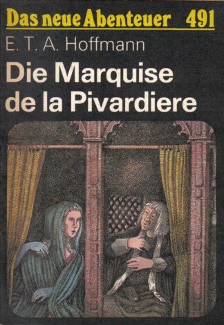 Die Marquise de la Pivardiere. (Das neue Abenteuer 491).