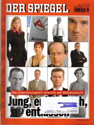 Der Spiegel. 12.08.2002, 56. Jahrgang. Nr. 33. Das deutsche Nachrichten-Magazin. Titelgeschichte: Die Arbeitslosigkeit erreicht die Mittelschicht - Jung, erfolgreich, entlassen.