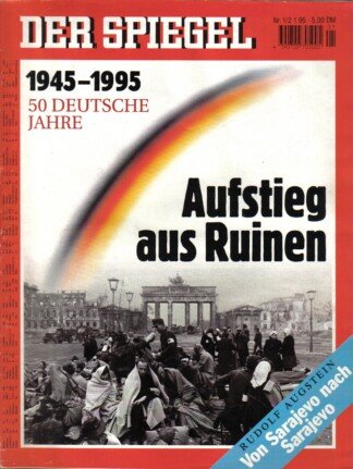 Der Spiegel. 02.01.1995, 49. Jahrgang. Nr. 1. Das deutsche Nachrichten-Magazin. Titelgeschichte: Aufstieg aus Ruinen - 1945-1995 - 50 deutsche Jahre; Rudolf Augstein: Von Sarajevo nach Sarajevo.