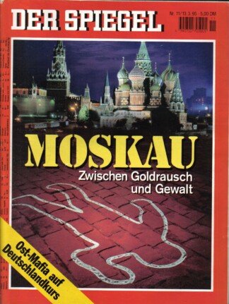 Der Spiegel. 13.03.1995, 49. Jahrgang. Nr. 11. Das deutsche Nachrichten-Magazin. Titelgeschichte: Moskau - Zwischen Goldrausch und Gewalt; Ost-Mafia auf Deutschlandkurs.