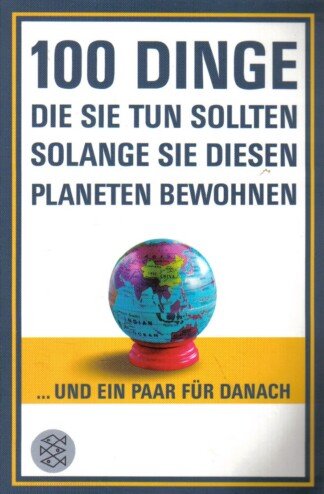 100 Dinge, die Sie tun sollten, solange Sie diesen Planeten bewohnen
