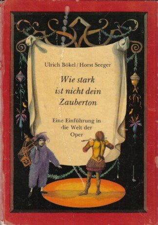 Wie stark ist nicht dein Zauberton? Eine Einführung in die Welt der Oper