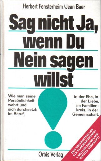 Sag nicht ja, wenn Du nein sagen willst