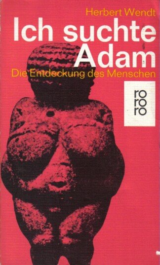 Ich suchte Adam - Die Entdeckung des Menschen