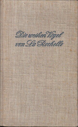 Die weißen Vögel von La Rochelle. Erzählung aus der Geschichte des französischen Protestantismus