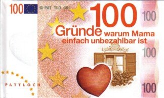 100 Gründe, warum Mama einfach unbezahlbar ist
