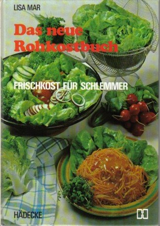 Das neue Rohkostbuch - Frischkost für Schlemmer
