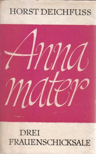 Anna Mater - Drei Frauenschicksale