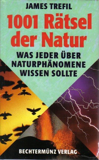 1001 Rätsel der Natur - Was jeder über Naturphänomene wissen sollte