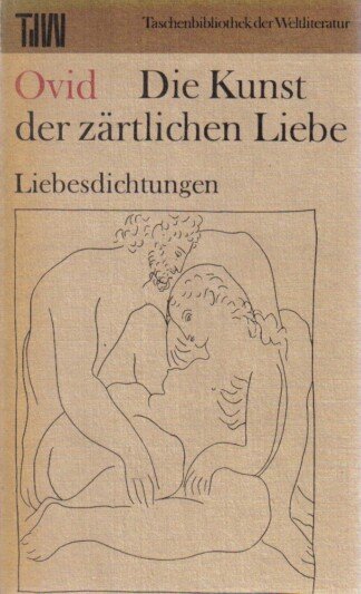 Die Kunst der zärtlichen Liebe - Liebesdichtungen