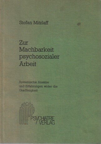 Zur Machbarkeit psychosozialer Arbeit