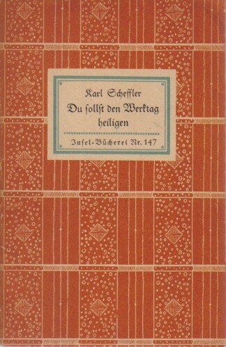 Du sollst den Werktag heiligen.
