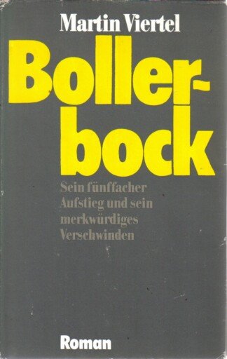 Bollerbock. Sein fünffacher Aufstieg und sein merkwürdiges Verschwinden.