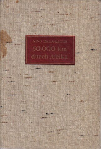 Fünfzigtausend Kilometer durch Afrika.