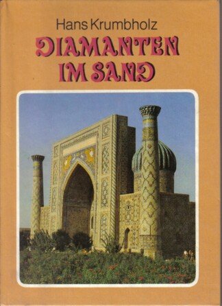 Diamanten im Sand. In den Oasen Usbekistans