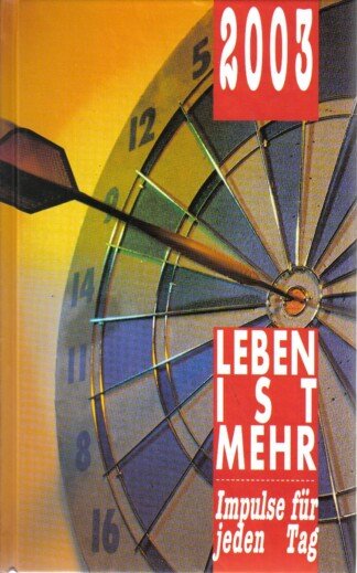 Leben ist mehr - Impulse für jeden Tag 2003