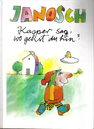 Kasper sag, wo gehst du hin?