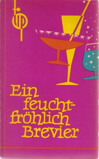 Ein feucht-fröhlich Brevier.