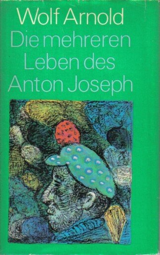 Die mehreren Leben des Anton Joseph - Erzählungen.