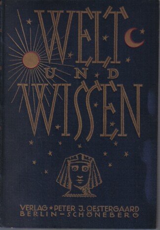 Welt und Wissen -  Band 1 - Gemeinverständliche, belehrende und unterhaltende Darstellungen aus allen Wissensgebieten